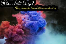 THẾ NÀO LÀ HOÁ CHẤT ?